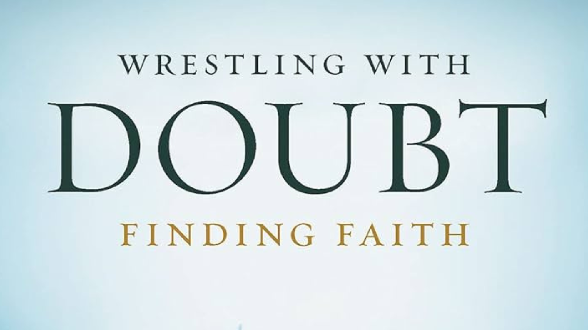 Wrestling with Doubt