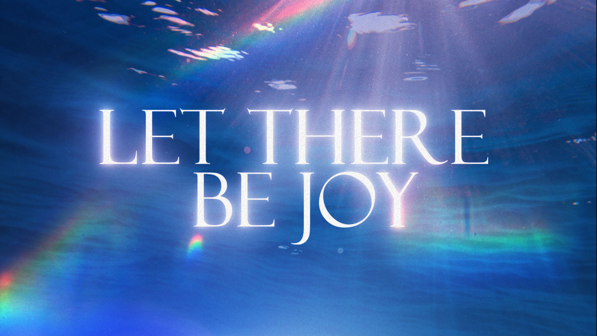 Let There Be Joy